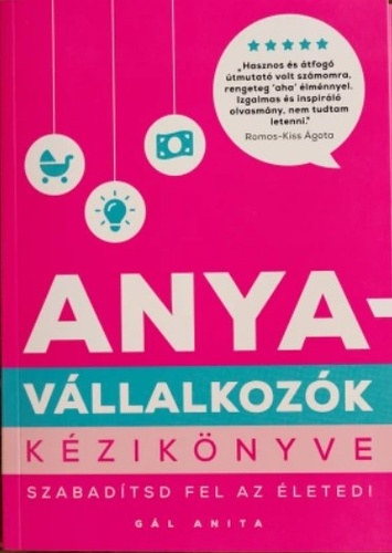 G�l Anita - Anyav�llalkoz�k k�zik�nyve - Szabad�tsd fel az �leted!