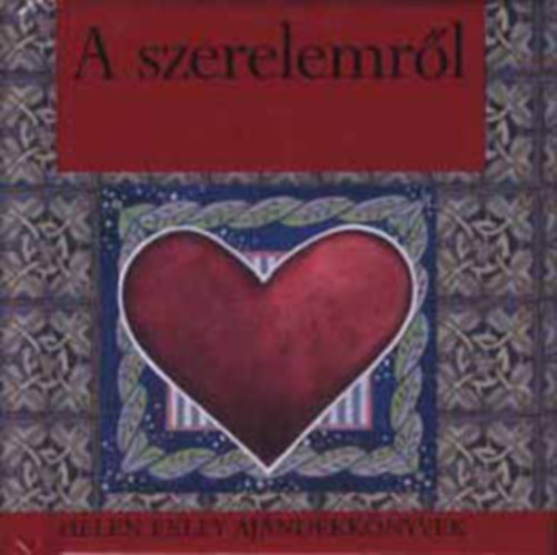 A szerelemr�l - Helen Exley aj�nd�kk�nyvek