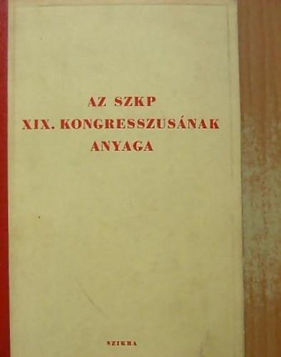 Az SZKP XIX. kongresszusnak anyaga (1952. oktber 5-14)