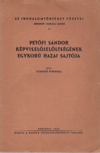 Pet�fi S�ndor k�pvisel�jel�lts�g�nek egykor� hazai sajt�ja ( Az irodalomt�rt�net f�zetei 12 )