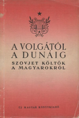 A Volg�t�l a Dun�ig: Szovjet k�lt�k a magyarokr�l