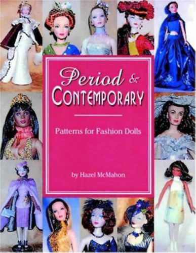 Hazel McMahon - Period & Contemporary: Patterns for Fashion Dolls ("Mint�k divatbab�khoz" angol nyelven)