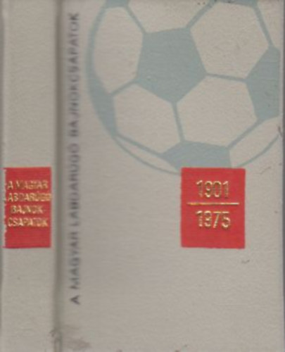 A magyar labdarg bajnokcsapatok (1901-1975)- miniknyv