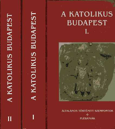 Beke Margit  (szerk.) - A katolikus Budapest I-II.