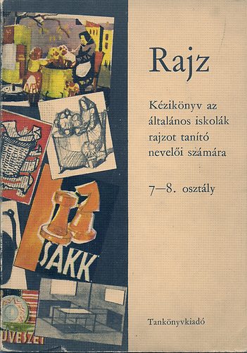 Rajz- Kziknyv az ltalnos iskolk rajzot tant neveli szmra VII-VIII.. osztly