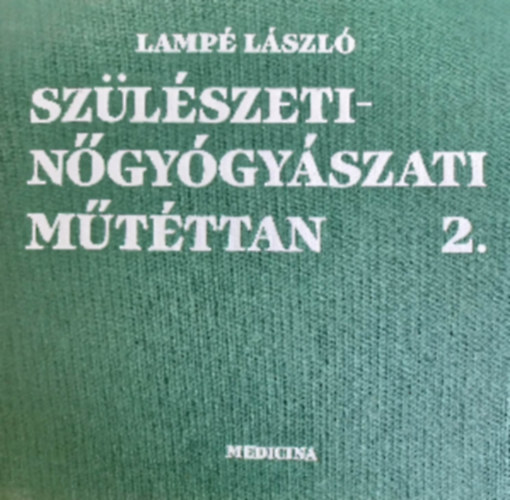 Lamp Lszl - Szlszeti-ngygyszati mtttan 1-2.