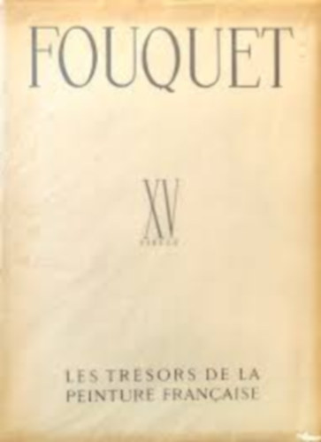 FOUQUET - XV SIECLE - LES TRESORS DE LA PEINTURE