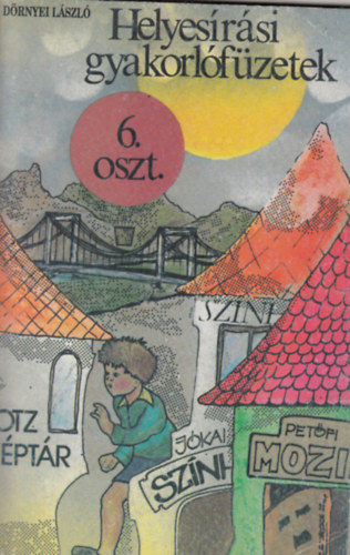 Drnyei Lszl - Helyesrsi gyakorlfzetek 6