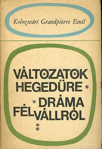 Kolozsvri Grandpierre Emil - Vltozatok hegedre-Drma flvllrl