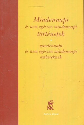 Mindennapi s nem egszen mindennapi trtnetek mindennapi s nem egszen mindennapi embereknek