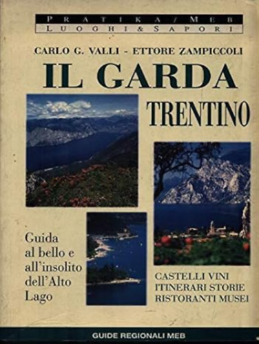 Il Garda Trentino  --  Guida al bello e all'insolito dell'alto lago