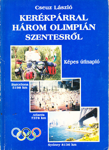 Cseuz Lszl - Kerkprral hrom olimpin Szentesrl (dediklt)
