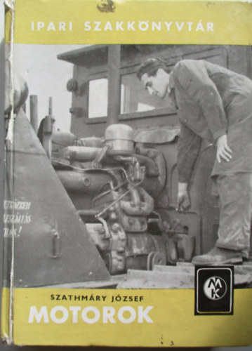Szathmáry József - Motorok (Ipari szakkönyvtár)