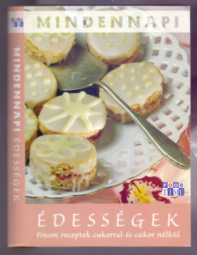 Mindennapi dessgek (Finom receptek cukorral s cukor nlkl)