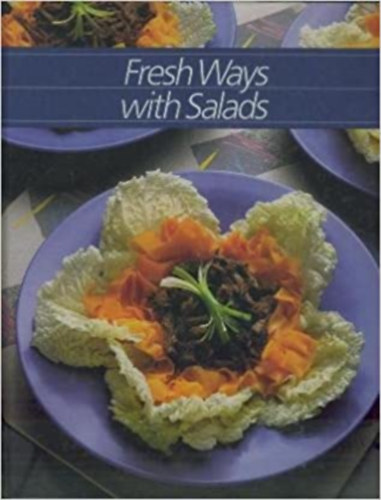 Time Life Books - Fresh Ways With Salads