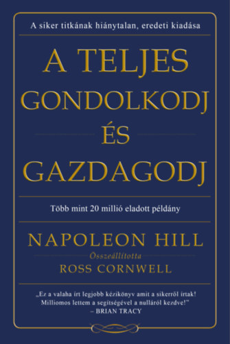 Napoleon Hill - A teljes gondolkodj s gazdagodj