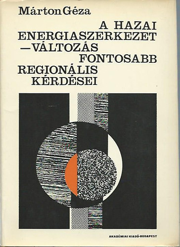M�rton G�za - A hazai energiaszerkezet-v�ltoz�s fontosabb region�lis k�rd�sei