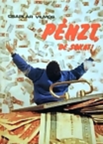 Csaplr Vilmos - Pnzt, de sokat! - Karriertrtnet
