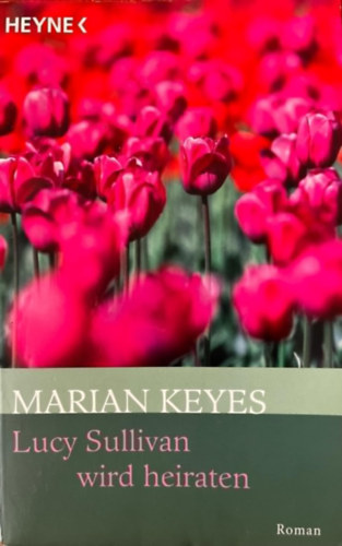 Marian Keyes - Lucy Sullivan wird Heiraten