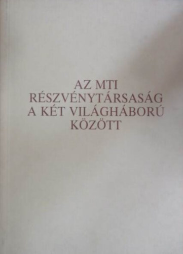 Az MTI rszvnytrsasg a kt vilghbor kztt