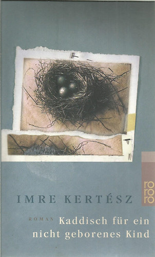 Kert�sz Imre - Kaddisch f�r ein nicht geborenes Kind