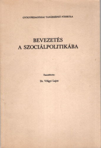 Dr. Vlgyi Lajos - Bevezets a szocilpolitikban -Gygypedaggiai Tanrkpz Fiskola 1974