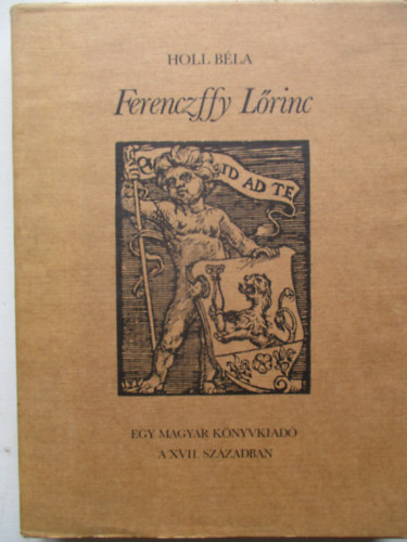 Ferenczffy L�rinc (Egy magyar k�nyvkiad� a XVII. sz�zadban)