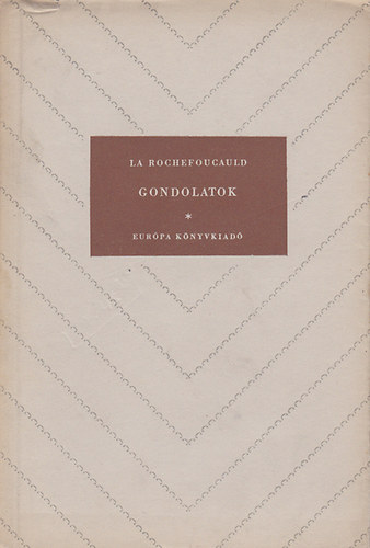 La Rochefoucauld - Gondolatok