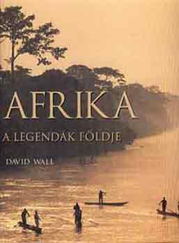 David Wall - Afrika, a legendk fldje