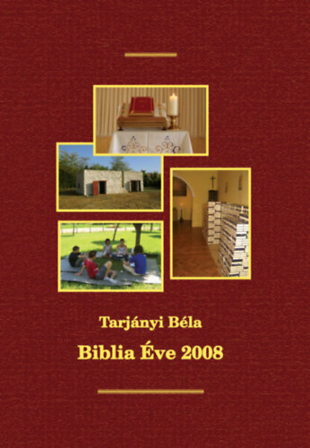 Tarjnyi Bla - BIBLIA VE 2008 - Hsz ves a Bibliatrsulat