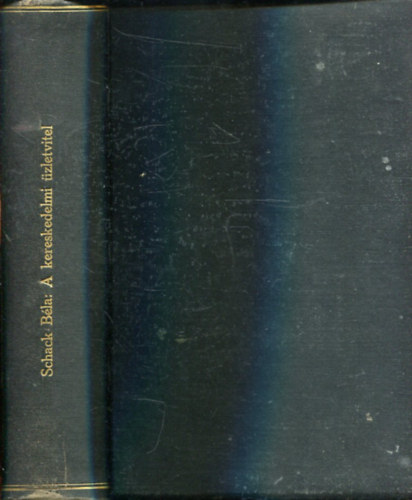 Dr. Schack B�la  (szerk.) - A magyar keresked� k�nyve II. - A kereskedelmi �zletvitel