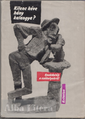 Kilenc kve hny kalangya? (Anekdotk a szkelyekrl)