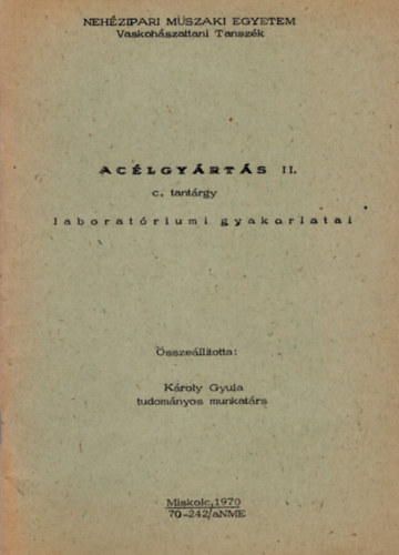 Ac�lgy�rt�s II. c. tant�rgy laborat�riumi gyakorlatai - Neh�zipari M�szaki Egyetem Vaskoh�szattani Tansz�k