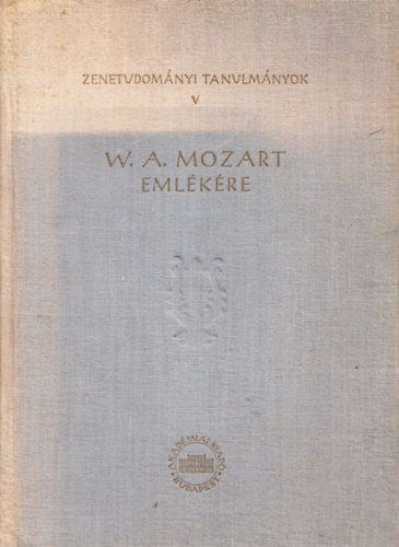 W.A. Mozart emlkre (Zenetudomnyi tanulmnyok V.)