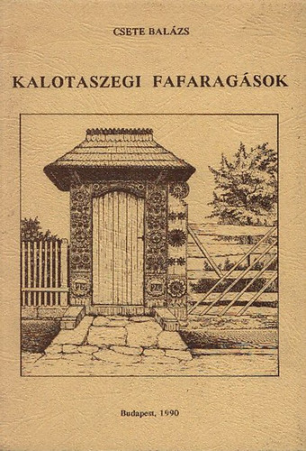 Kalotaszegi fafaragsok (Series Historica Ethnographiae 3.)