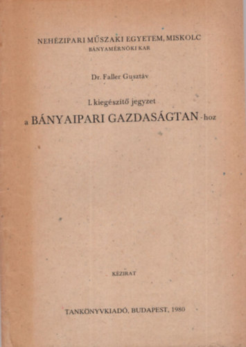 I. kiegszt jegyzet a bnyaipari gazdasgtan-hoz - Nehzipari Mszaki Egyetem, Miskolc, 1980