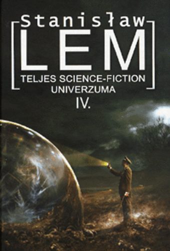 Stanislaw Lem teljes science-fiction univerzuma IV.