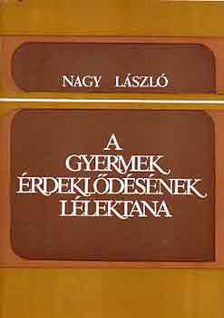 Nagy Lszl - A gyermek rdekldsnek llektana