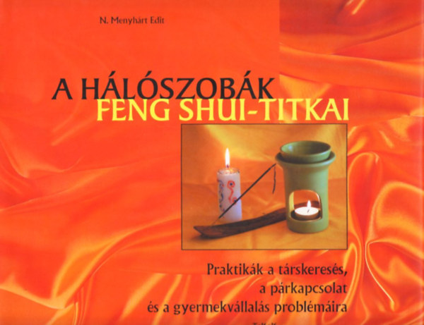 A hlszobk feng shui-titkai (Praktikk a trskeress, a prkapcsolat s a gyermekvllals problmira)