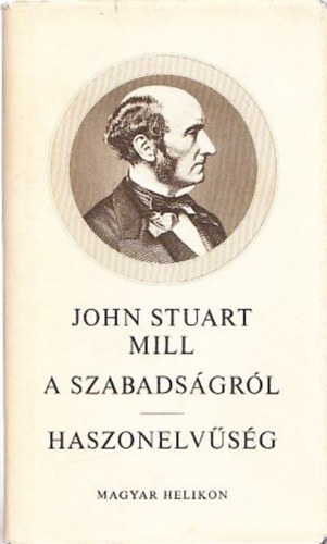 John Stuart Mill - A szabadsgrl - Haszonelvsg