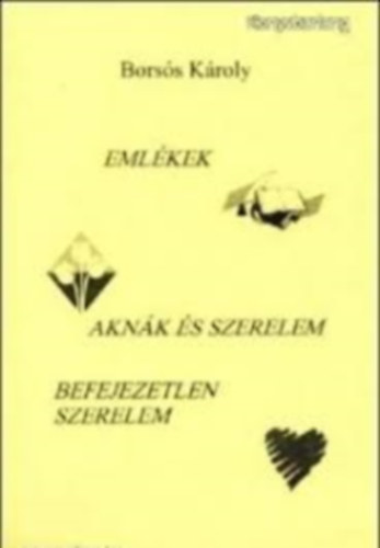 Emlkek - Aknk s szerelem - Befejezetlen szerelem