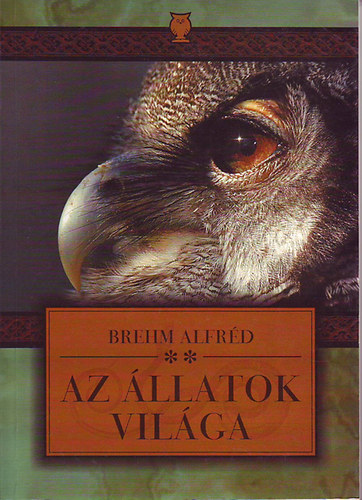 Brehm Alfrd - Az llatok vilga II. - gerinces llatok (madarak)