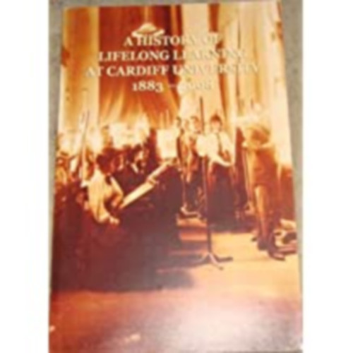 Marian Williams - History of Lifelong Learning at Cardiff University, 1883-2008