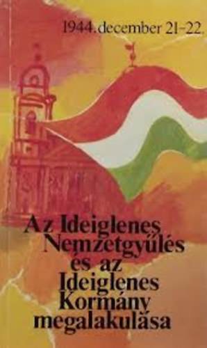 Az Ideiglenes Nemzetgyls s az Ideiglenes Kormny megalakulsa