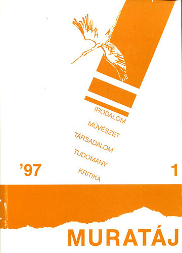 Varga Jzsef  (fszerk.) - Muratj 1997/1. (Irodalmi, mveldsi, trsadalomtudomnyi s kritikai folyirat)