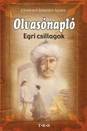 Gyimesn Szekeres gnes - Olvasnapl - Egri csillagok