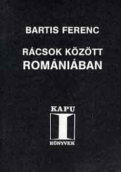 Bartis Ferenc - Rcsok kztt Romniban