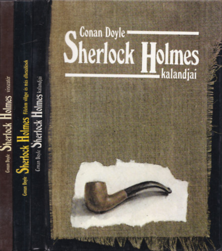 3 db Sherlock Holmes regny: Sherlock Holmes kalandjai + Flelem vlgye s ms elbeszlsek + Sherlock Holmes visszatr
