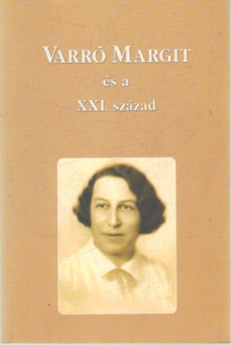 Varr Margit s a XXI. szzad- Tanulmnyok visszaemlkezsek