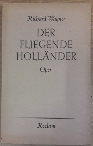 Richard Wagner - Der fliegende Hollnder - Romantische Oper in 3 Aufzgen